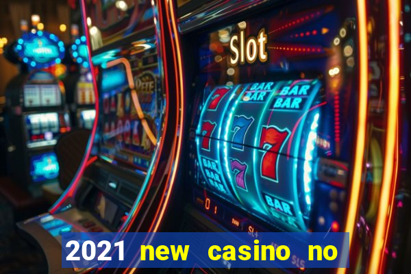 2021 new casino no deposit bonus