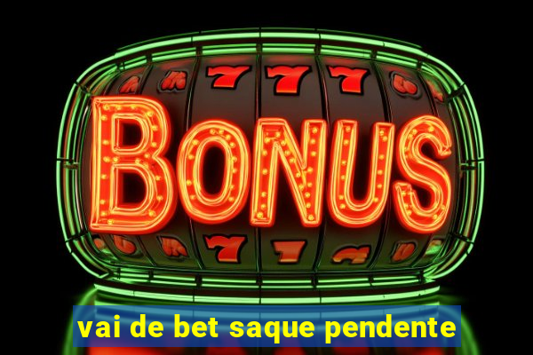 vai de bet saque pendente