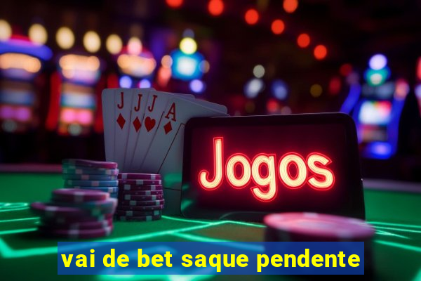 vai de bet saque pendente