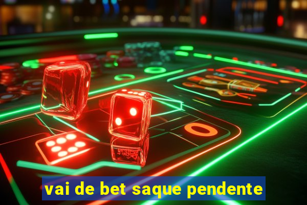 vai de bet saque pendente