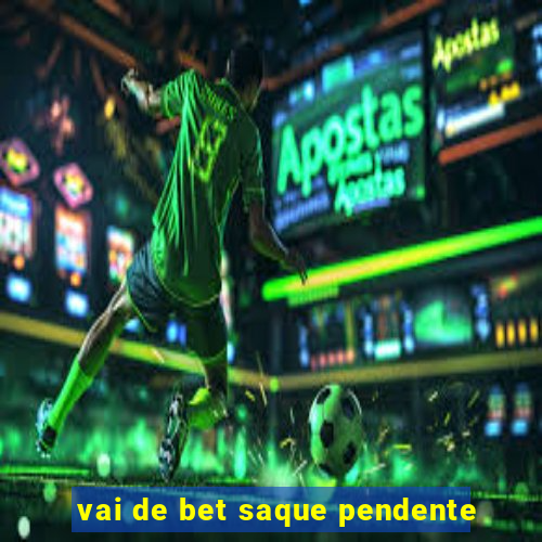 vai de bet saque pendente