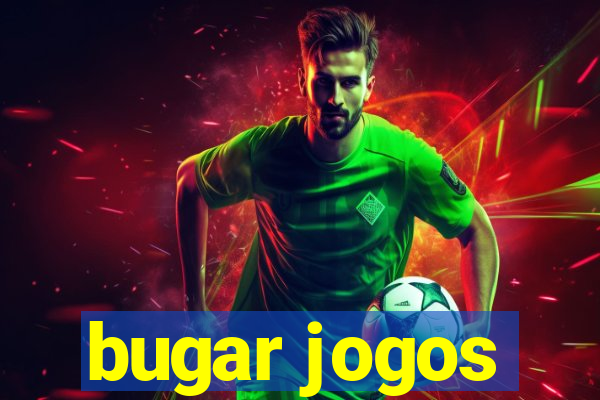 bugar jogos