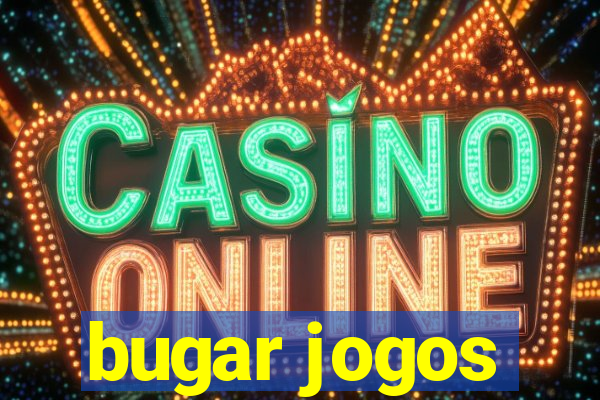 bugar jogos