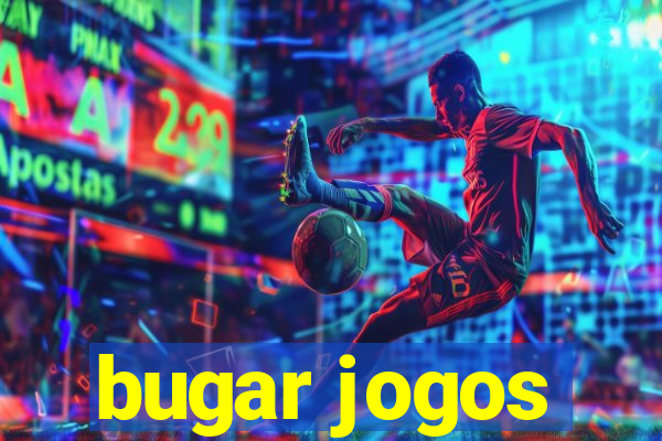 bugar jogos