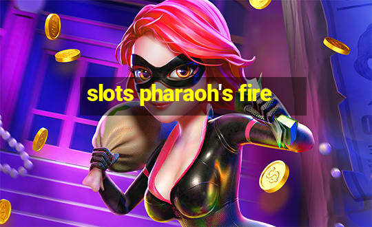 slots pharaoh's fire