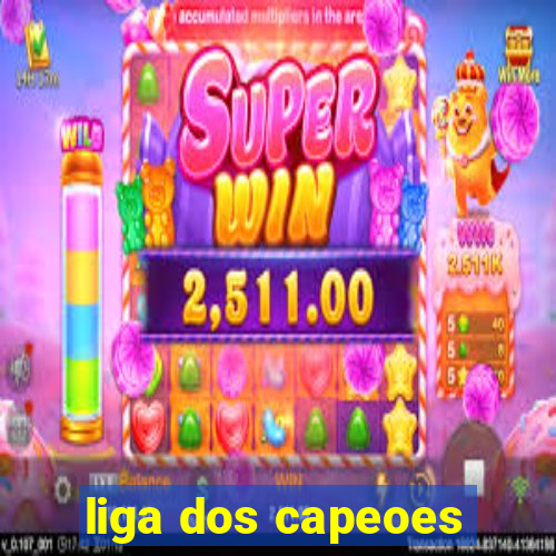 liga dos capeoes