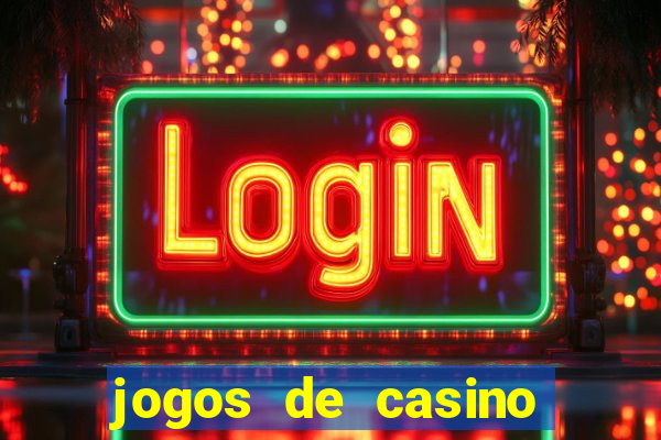 jogos de casino que dao bonus gratis