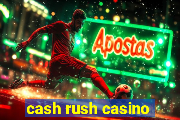 cash rush casino