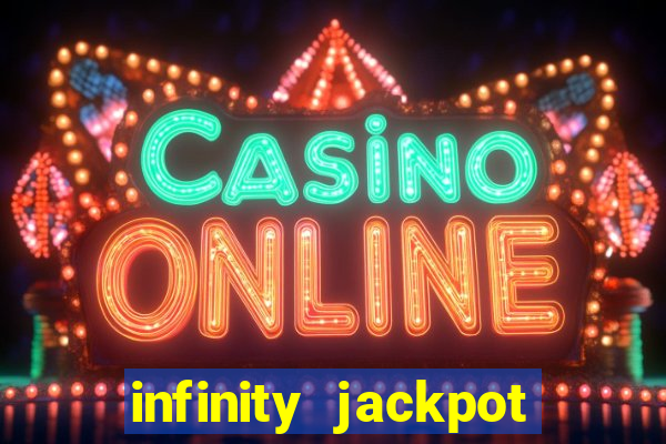 infinity jackpot casino slots