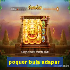 poquer bula adapar