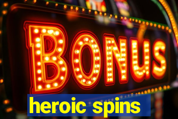 heroic spins