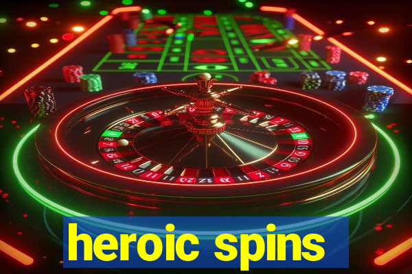 heroic spins