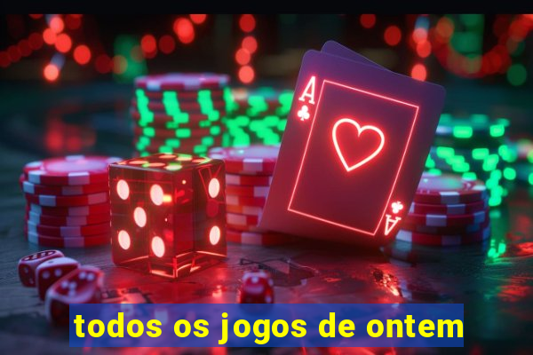 todos os jogos de ontem