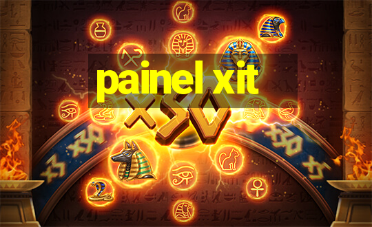 painel xit