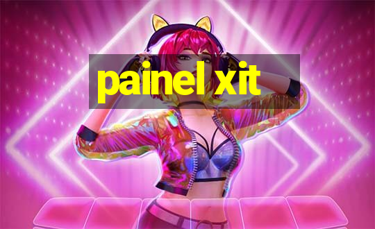 painel xit