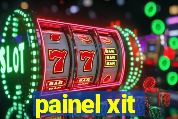 painel xit