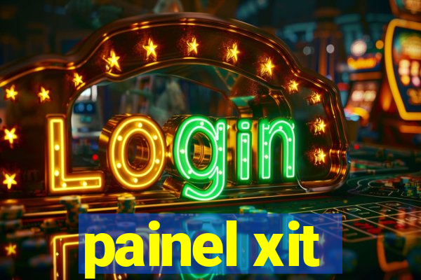 painel xit