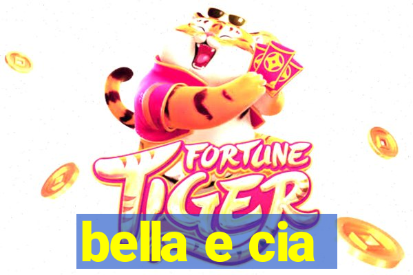 bella e cia