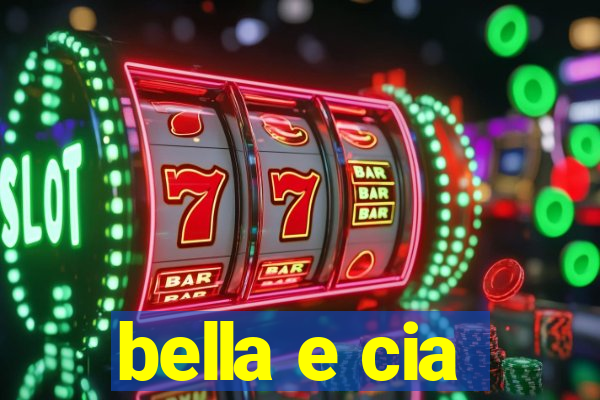 bella e cia