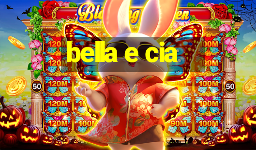 bella e cia