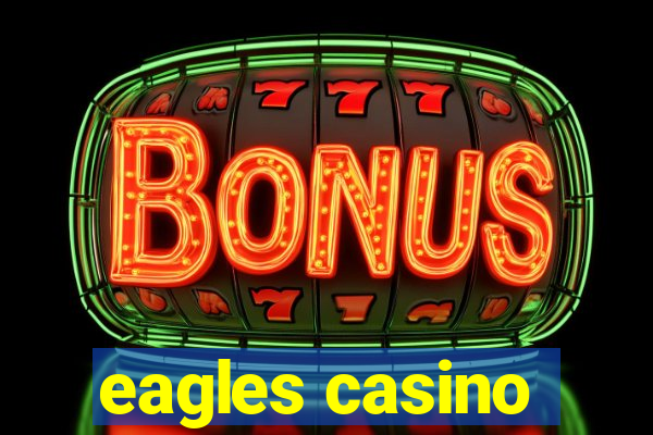 eagles casino