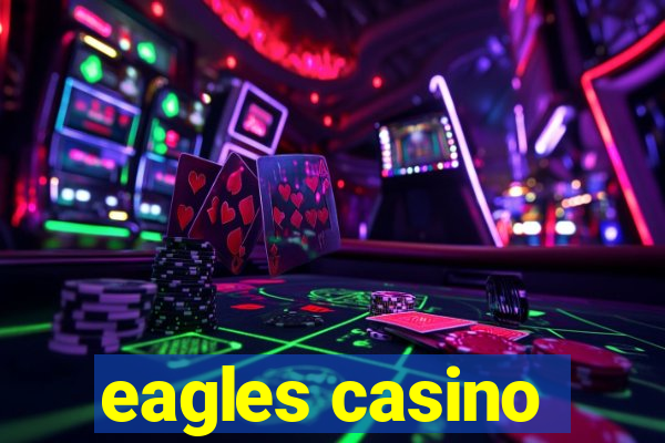 eagles casino