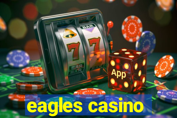 eagles casino