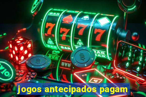 jogos antecipados pagam