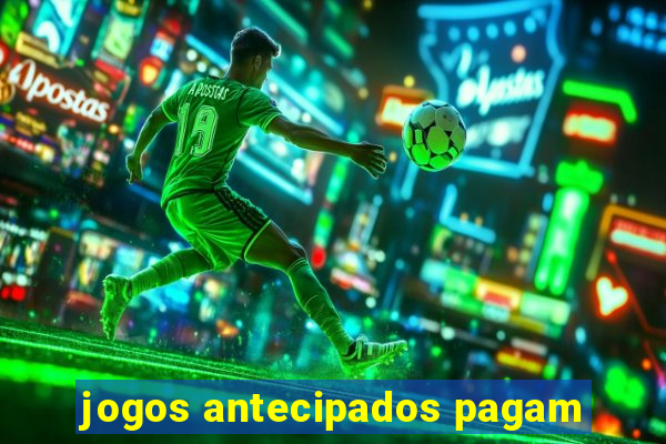 jogos antecipados pagam