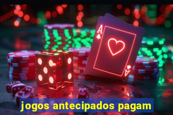 jogos antecipados pagam