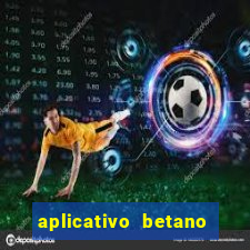 aplicativo betano jogo de aposta