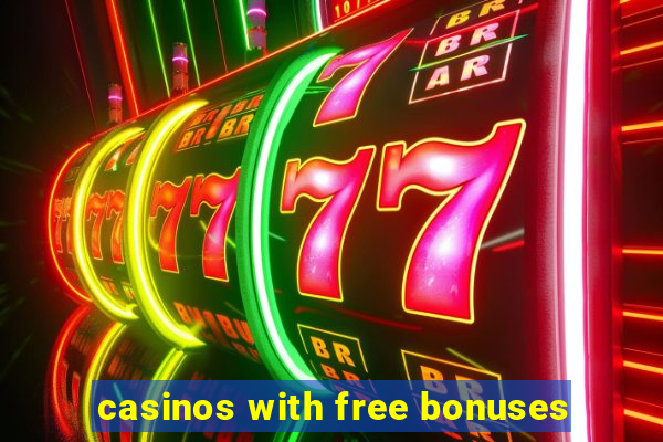 casinos with free bonuses