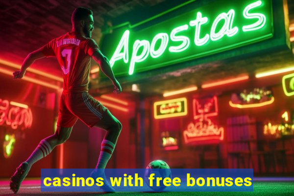 casinos with free bonuses