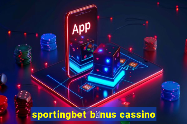 sportingbet b么nus cassino