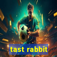 tast rabbit