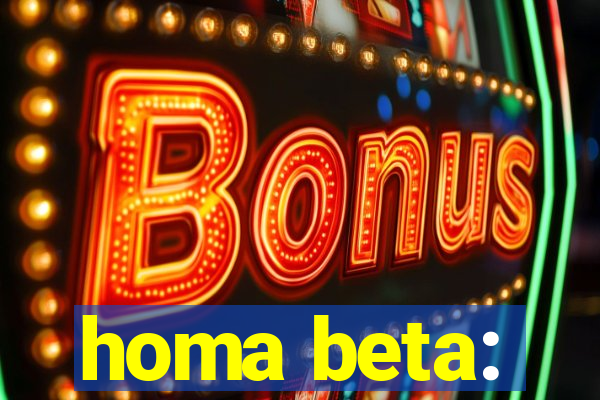 homa beta: