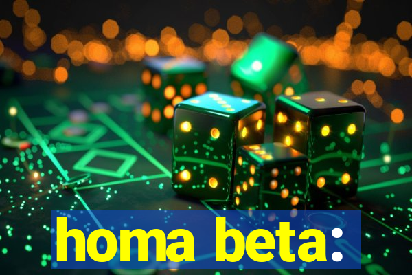 homa beta: