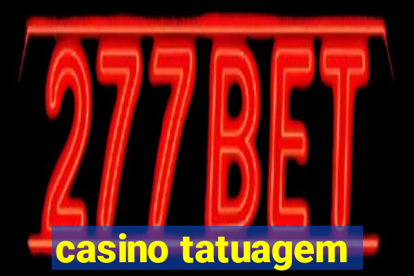 casino tatuagem