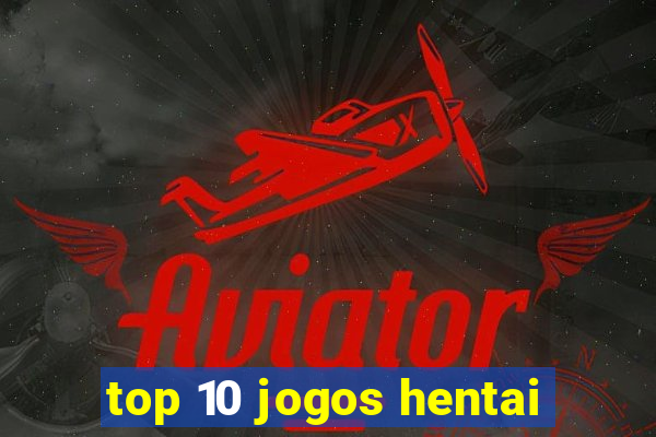 top 10 jogos hentai