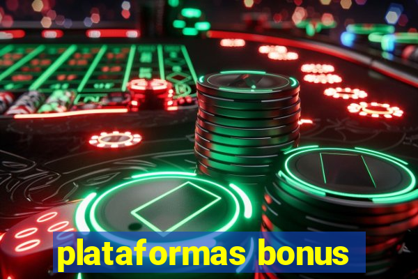 plataformas bonus