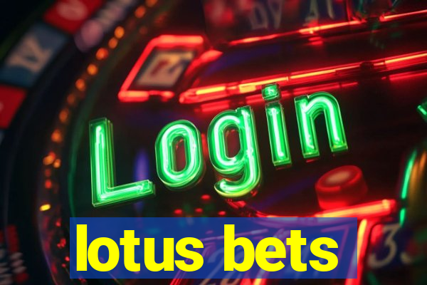 lotus bets