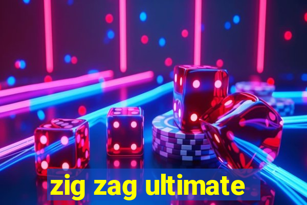 zig zag ultimate