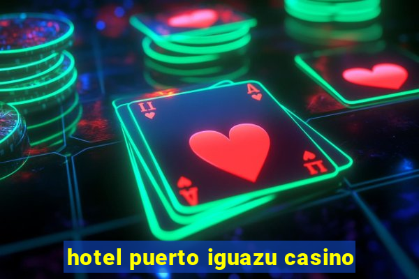 hotel puerto iguazu casino