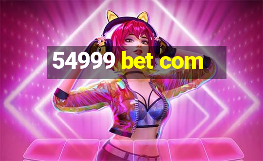 54999 bet com