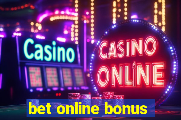 bet online bonus