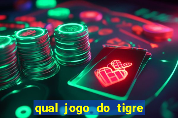 qual jogo do tigre que dao b?nus no cadastro