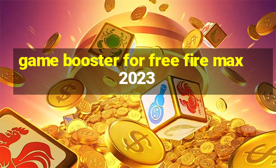 game booster for free fire max 2023