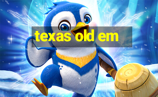 texas old em