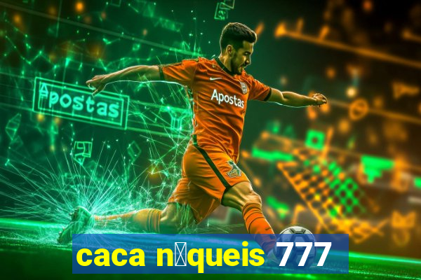 caca n铆queis 777