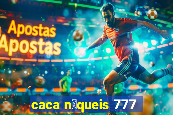 caca n铆queis 777